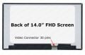 14.0 Ips Full hd 30pin LP140WFH (SP) (M2), LP140WF7 (SP)(H1),  n140fhm-n4n, n140bge-e54 LP140WFA (SP)(MB), LM140LF6L, LM140LF6L01, B140HAN04.6, B140HAN06.4 B140HAN06.C B140HAN06.7 B140HAN06.1, B140HAN03.3, NE140FHM-N4N LQ140M1JW33